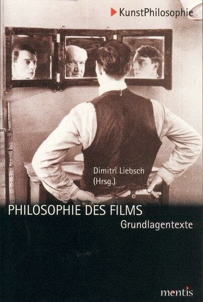Liebsch, Dimitri Philosophie des Films: Grundlagentexte. 4. Auflage (KunstPhilosophie)