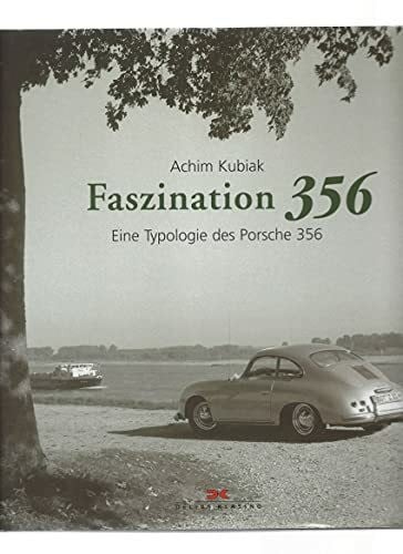 Kubiak, Achim Faszination 356: Eine Typologie des Porsche 356