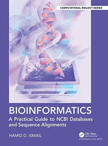 Ismail, Hamid D. Bioinformatics: A Practical Guide to NCBIi Databases and Sequence Alignments (Chapman & Hall/CRC Computational Biology)