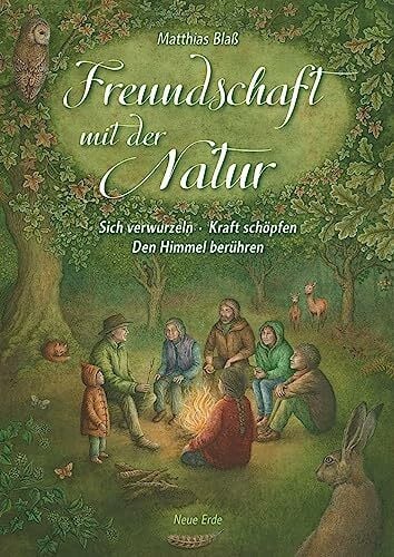 Blaß, Matthias Freundschaft mit der Natur: Sich verwurzeln – Kraft schöpfen – Den Himmel berühren