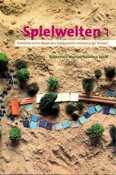 Jehle, Heleana Spielwelten 1: Schöpferische Wege der Selbstunterstützung für Kinder