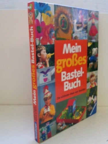 Cuno-Pöhlmann, Sabine Mein großes Bastelbuch. Band 1. Die schönsten Ideen vom Bastelbär. 166 Basteleien für Ostern, Ferien, Herbst und Weihnachten für groß und klein.