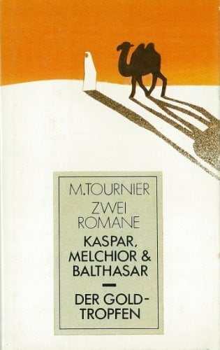Tournier, Michel Kaspar, Melchior & Balthasar / Der Goldtropfen (2 Romane in einem)