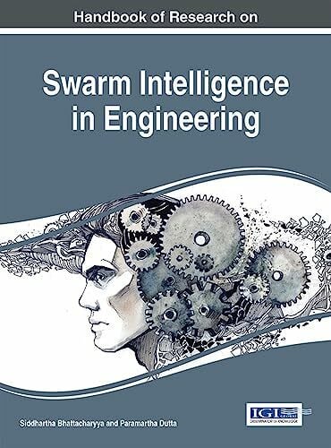 Dutta, Paramartha Handbook of Research on Swarm Intelligence in Engineering (Advances in Computational Intelligence and Robotics)