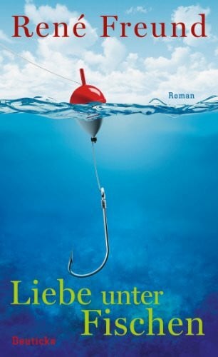 Freund, René Liebe unter Fischen: Roman
