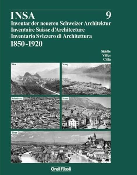 Maurer, Ursula Inventar der neueren Schweizer Architektur 1850-1920 INSA / Inventar der neueren Schweizer Architektur 1850-1920 (Reihe INSA Bd.9): Sion, Solothurn, Stans, Thun, Vevey