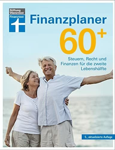 Pohlmann, Isabell Finanzplaner 60 + - die Rente mit finanzieller Freiheit genießen - mit Finanz- und Anlage-Tipps sorgenfrei im Alter: Steuern, Recht und Finanzen für die zweite Lebenshälfte