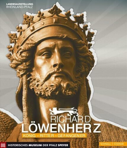 Alexander Schubert Richard Löwenherz: König - Ritter - Gefangener