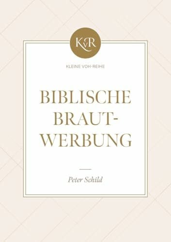 Schild, Peter Biblische Brautwerbung (Kleine-VOH-Reihe)