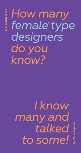Doreuli, Maria How Many Female Type Designers Do You Know?: I Know Many and Talked to Some!