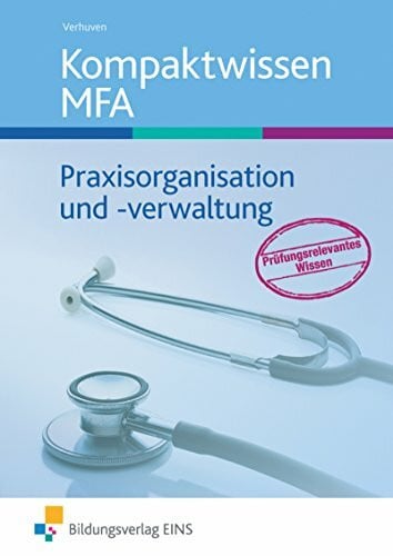 Verhuven, Johannes Kompaktwissen Praxisorganisation und -verwaltung: Medizinische Fachangestellte