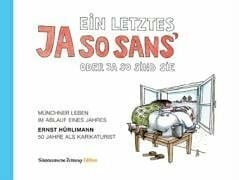 Hürlimann, Dorothea Ein letztes Ja so sans oder ja so sind sie: 380 Zeichnungen aus 50 Jahren als Karikaturist Münchener Leben im Ablauf eines Jahres