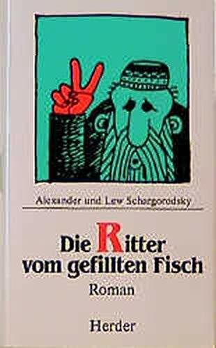Šargorodskij, Aleksandr P.; Šargorodskij, Lev P. Die Ritter vom gefillten Fisch