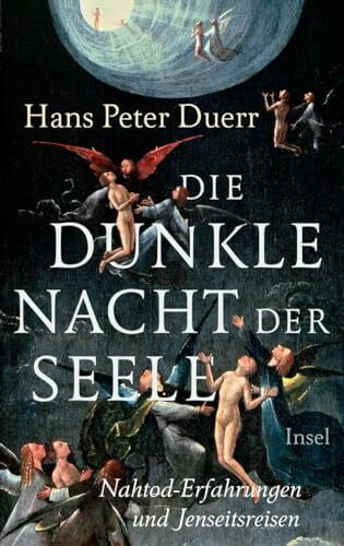 Duerr, Hans Peter Die dunkle Nacht der Seele: Nahtod-Erfahrungen und Jenseitsreisen