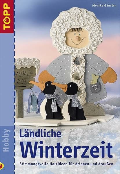 Gänsler, Monika Ländliche Winterzeit: Stimmungsvolle Holzideen für drinnen und draussen