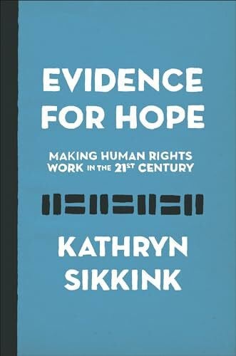 Sikkink, Kathryn Evidence for Hope: Making Human Rights Work in the 21st Century (Human Rights and Crimes Against Humanity)