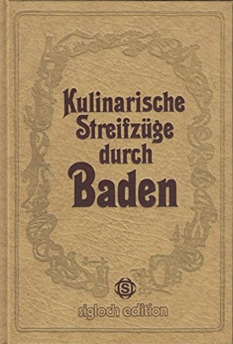 Richter, Georg Kulinarische Streifzüge durch Baden. Mit 75 Rezepten