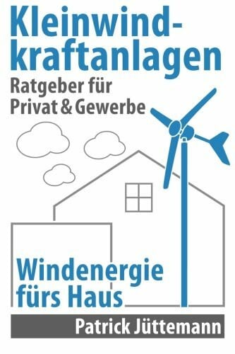 Jüttemann, Patrick Ratgeber Kleinwindkraftanlagen: Windenergie fürs Haus