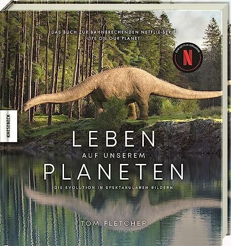 Vormann, Claudia Leben auf unserem Planeten: Die Evolution in spektakulären Bildern – Das Buch zur bahnbrechenden Netflix-Serie Life on our Planet