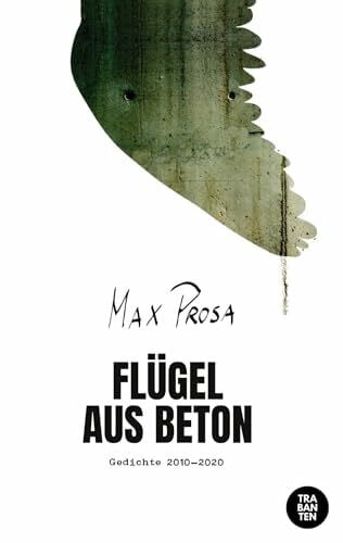 Prosa, Max Flügel aus Beton: Gedichte 2010-2020