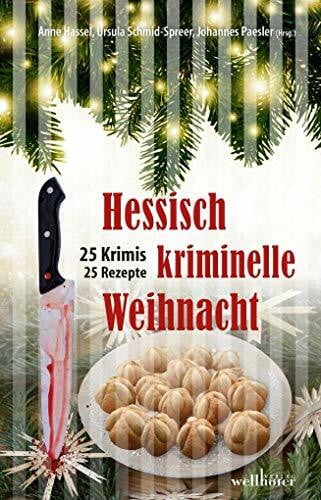 Fries, Antje Hessisch kriminelle Weihnacht: 25 Krimis und Rezepte