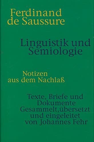 Fehr, Johannes Linguistik und Semiologie: Notizen aus dem Nachlaß. Texte, Briefe und Dokumente