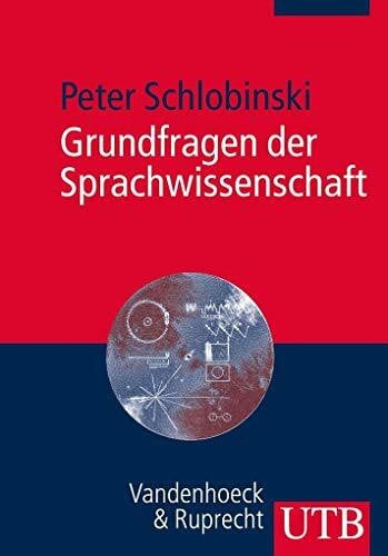Schlobinski, Peter Grundfragen der Sprachwissenschaft: Eine Einführung in die Welt der Sprache(n)
