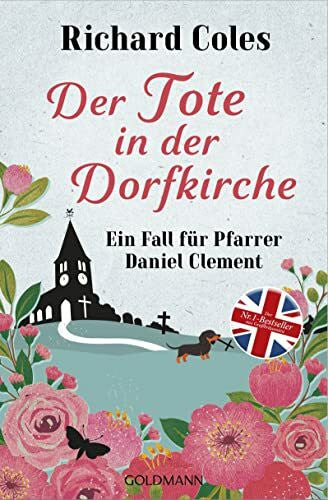 Schmidt, Sibylle Der Tote in der Dorfkirche: Ein Fall für Pfarrer Daniel Clement (Richard Coles, Ein Fall für Pfarrer Daniel Clement, Band 1)