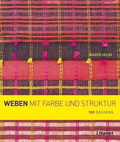 Selby, Margo Weben mit Farbe und Struktur: 150 Designs
