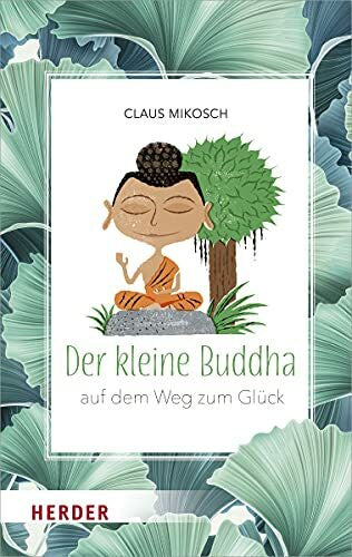 Mikosch, Claus Der kleine Buddha auf dem Weg zum Glück