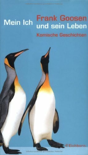 Goosen, Frank Mein Ich und sein Leben: Komische Geschichten