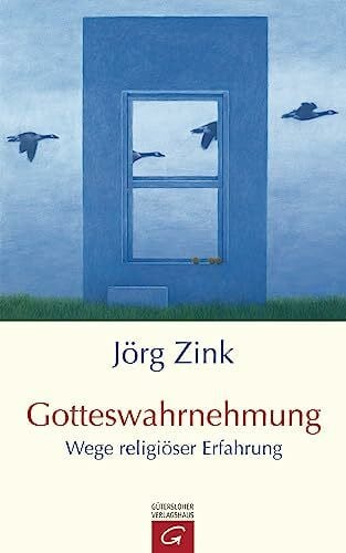Zink, Jörg Gotteswahrnehmung: Wege religiöser Erfahrung