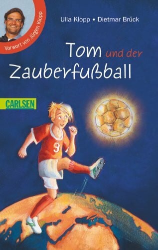 Hardt, Iris Tom und der Zauberfußball: Tom und der Zauberfußball: Vorw. v. Jürgen Klopp