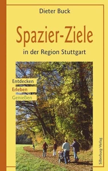 Buck, Dieter Spazier-Ziele in der Region Stuttgart: Entdecken, Erleben, Genießen