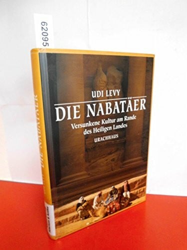 Levy, Udi Die Nabatäer. Versunkene Kultur am Rande des Heiligen Landes