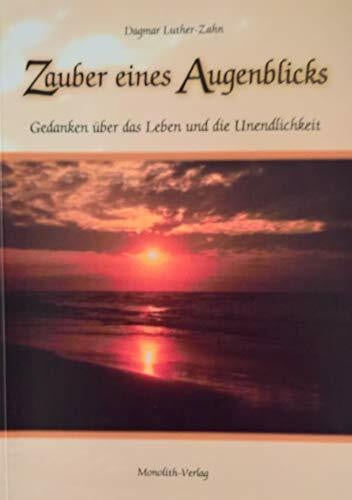 Luther-Zahn, Dagmar Zauber eines Augenblicks: Gedanken über das Leben und die Unendlichkeit