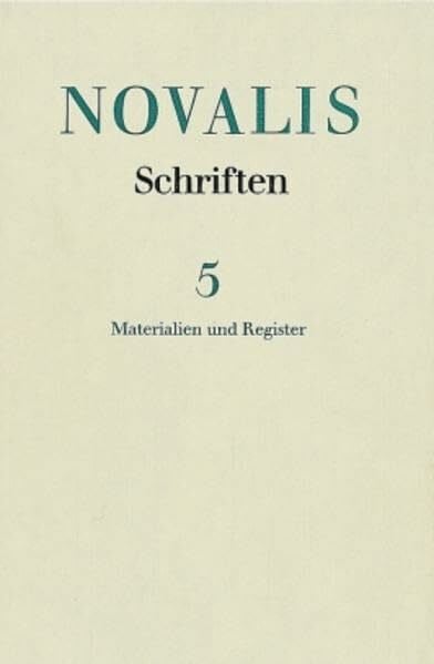 von Petersdorff, Dirk Schriften, 6 Bde., Bd.5, Materialien und Register: Die Werke Friedrich von Hardenbergs (Novalis: Schriften: Die Werke Friedrich von Hardenbergs, 5, Band 5)