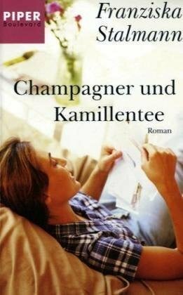 Stalmann, Franziska Champagner und Kamillentee: Roman (Piper Taschenbuch, Band 6037)