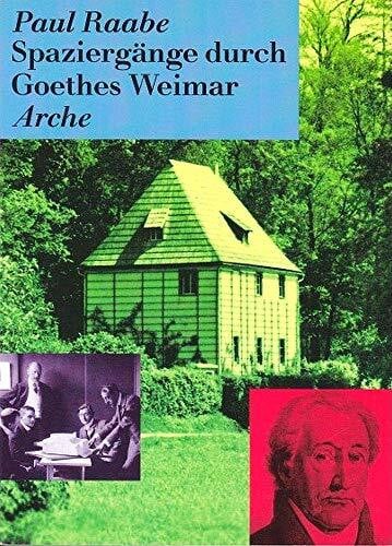 Raabe, Paul Spaziergänge durch Goethes Weimar
