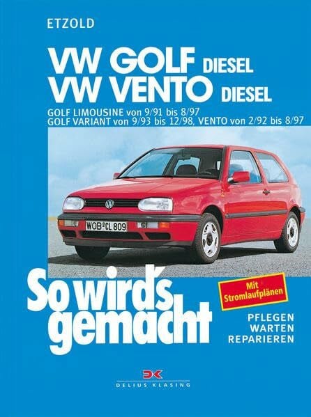 Etzold, Rüdiger VW Golf III Diesel 9/91 bis 8/97, Vento Diesel 2/92 bis 8/97: So wird's gemacht - Band 80: Golf Limousine von 9/91 bis 8/97, Golf Variant von 9/93 bis ... von 2/92 bis 8/97. Mit Stromlaufplänen