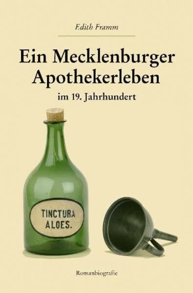 Framm, Edith Ein Mecklenburger Apothekenleben im 19. Jahrhundert