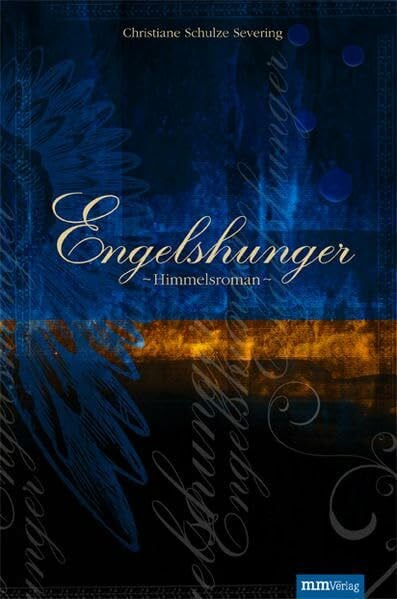 Schulze Severing, Christiane Engelshunger: Himmelsroman