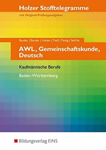Holzer, Volker Holzer Stofftelegramme Baden-Württemberg / AWL, Gemeinschaftskunde, Deutsch: Holzer Stofftelegramme AWL / Deutsch / Gemeinschaftskunde. Aufgabenband: ... Deutsch / Kaufmännische Berufe: Aufgabenband