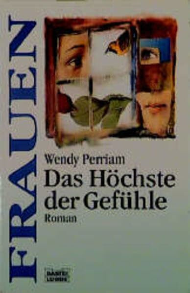 Perriam, Wendy Das Höchste der Gefühle (Frauen. Bastei Lübbe Taschenbücher)