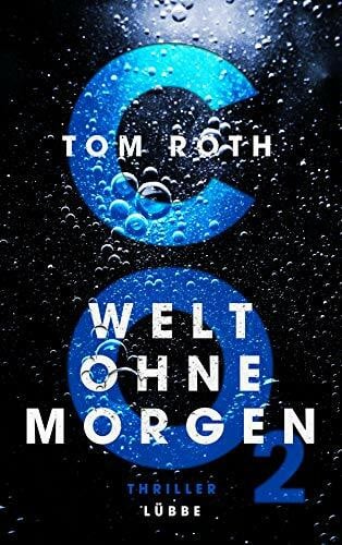 Roth, Tom CO2 - Welt ohne Morgen: Thriller
