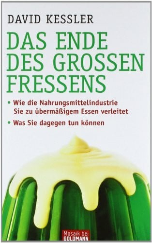 Brodersen, Imke Das Ende des großen Fressens: · Wie die Nahrungsmittelindustrie Sie zu übermäßigem Essen verleitet - · Was Sie dagegen tun können