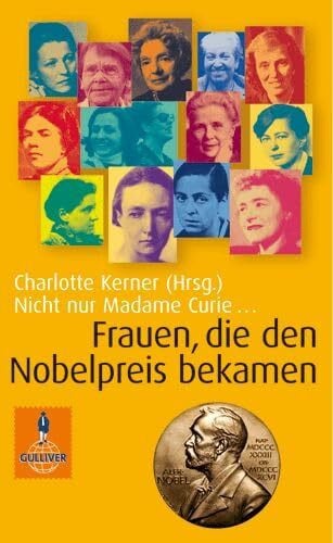 Ries, Renate Nicht nur Madame Curie ...: Frauen, die den Nobelpreis bekamen. Band I (Gulliver / Biographie)