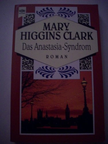 Higgins Clark Mary und Mary Higgins Clark Das Anastasia-Syndrom