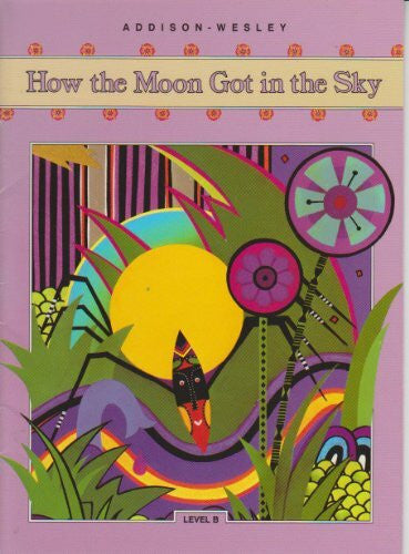 Addison-Wesley How the Moon Got in the Sky