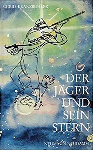 Kranzbühler, Sigrid Der Jäger und sein Stern.